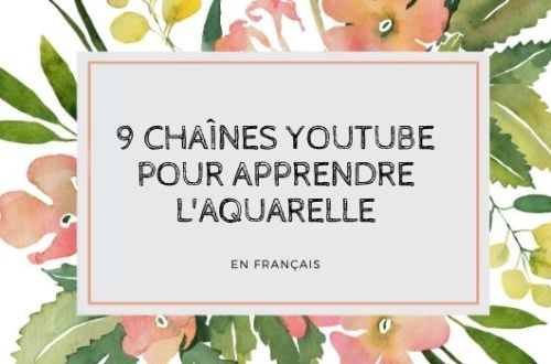 Découvrez 9 chaînes YouTube pour apprendre l'aquarelle en français.