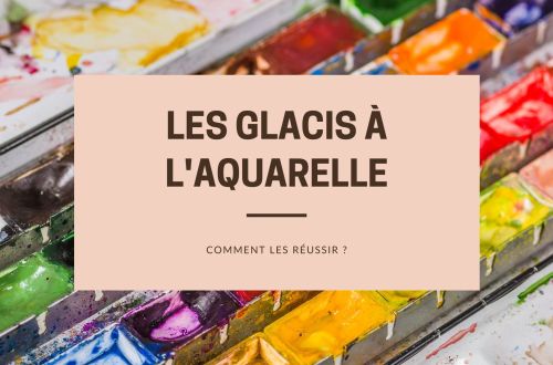 un article sur les glacis à l'aquarelle